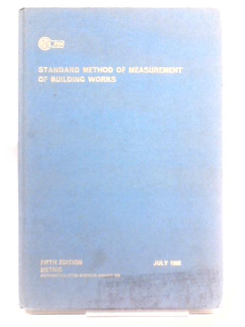 Standard Method of Measurement of Building Works : Authorised by Agreement Between The Royal Institution of Chartered Surveyors an The National Federation of Building Trades Employers By Unstated