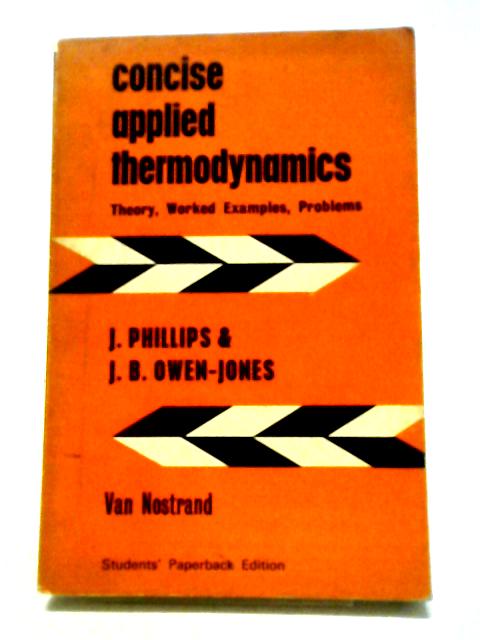 Concise Applied Thermodynamics By J. Phillips and J. B. Owen-Jones