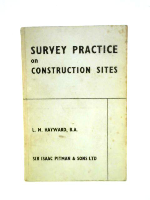 Survey Practice on Construction Sites von L. M. Hayward