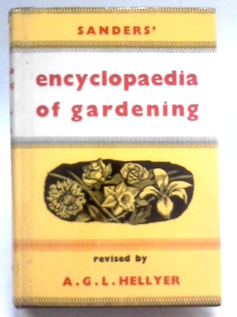 Sanders' Encyclopaedia Of Gardening By A. G. L. Hellyer