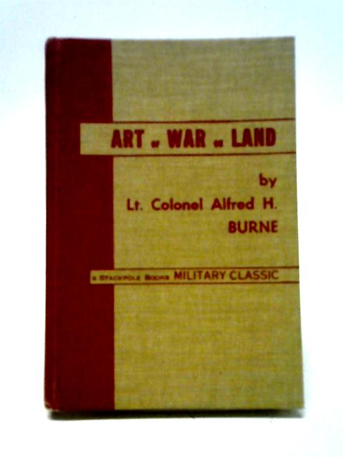 The Art of War on Land von Burne, Alfred Higgins