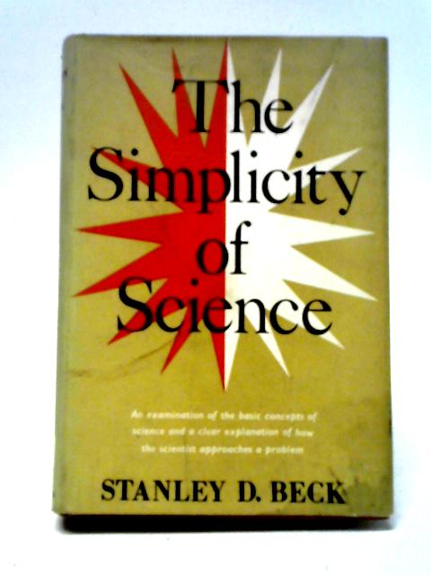 The Simplicity Of Science von Stanley D. Beck