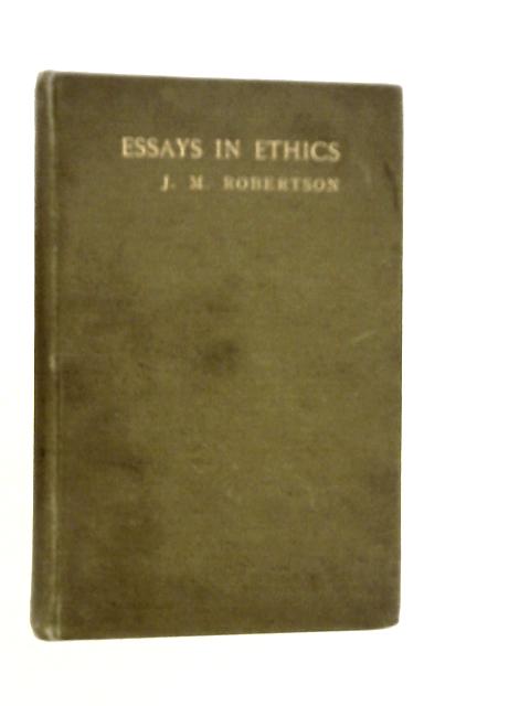 Essays in Ethics By John M.Robertson