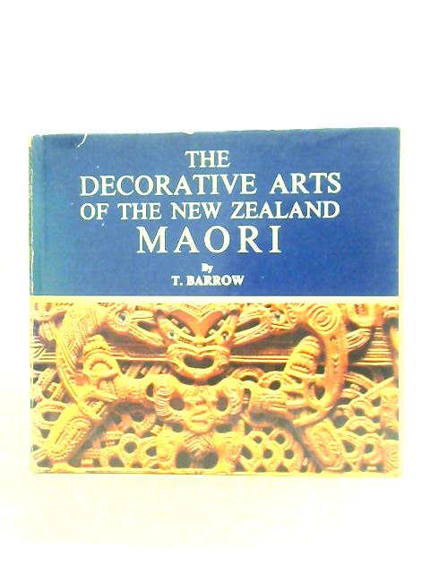 The Decorative Arts Of The New Zealand Maori By T. Barrow