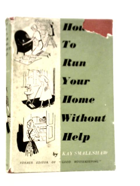 How to Run Your Home Without Help By Kay Smallshaw