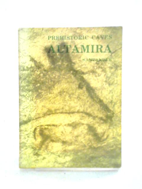 The Cave of Altamira and Other Caves Containing Paintings in the Province of Santander By J. Carballo