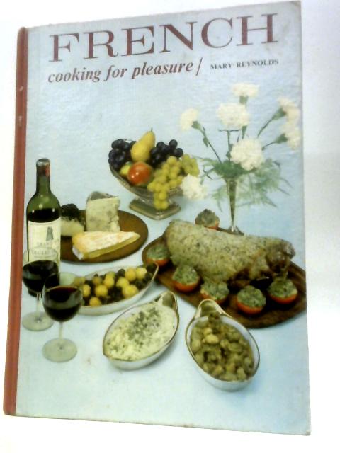 French Cooking For Pleasure von Mary Reynolds