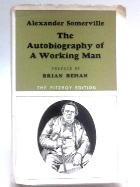 The Autobiography of a Working Man von Alexander Somerville