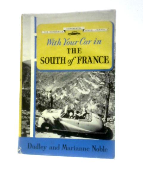 With Your Car In The South Of France (Motorists' Continental Travel Library; No.1) By Dudley & Marianne Noble