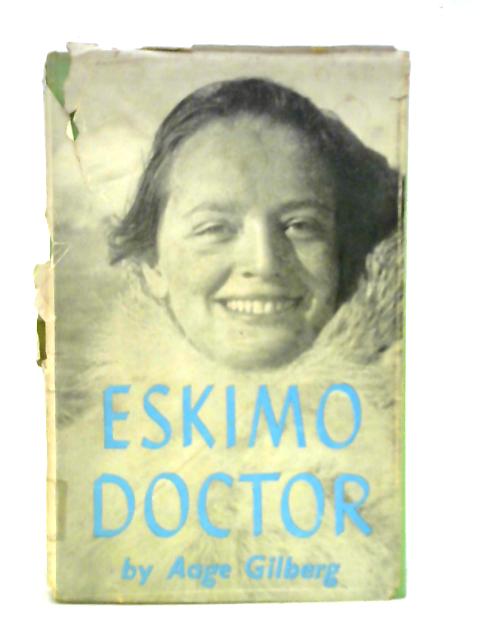 Eskimo Doctor von Aage Gilberg