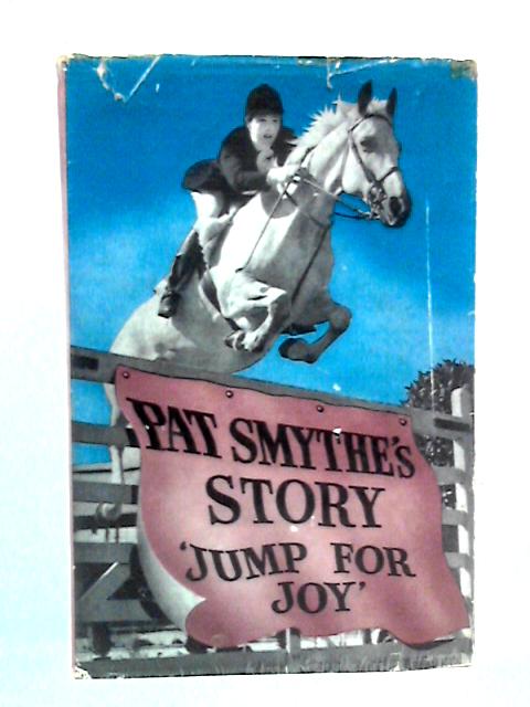 Jump for Joy By Pat Smythe