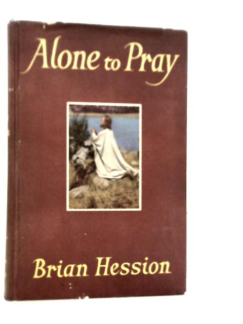 Alone to Pray von Brian Hession