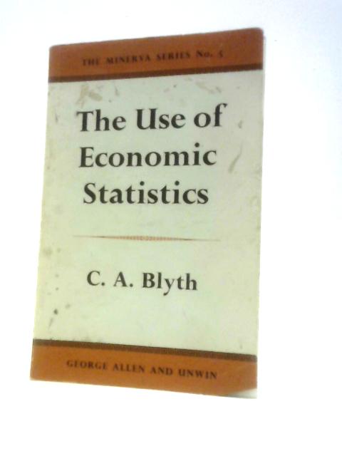 The Use of Economic Statistics (The Minerva Series No. 5 von Conrad Blyth