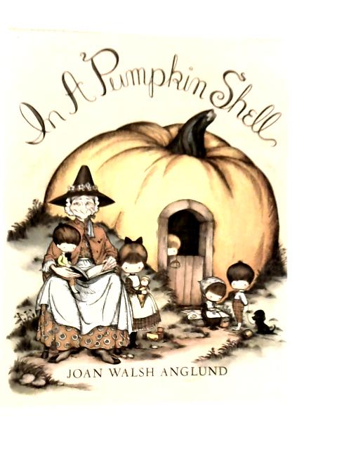 In a Pumpkin Shell By Joan Walsh Anglund