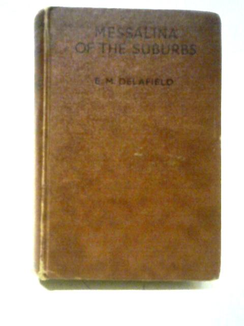 Messalina Of The Suburbs By E. M. Delafield