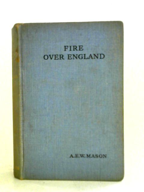 Fire Over England By A.E.W. Mason