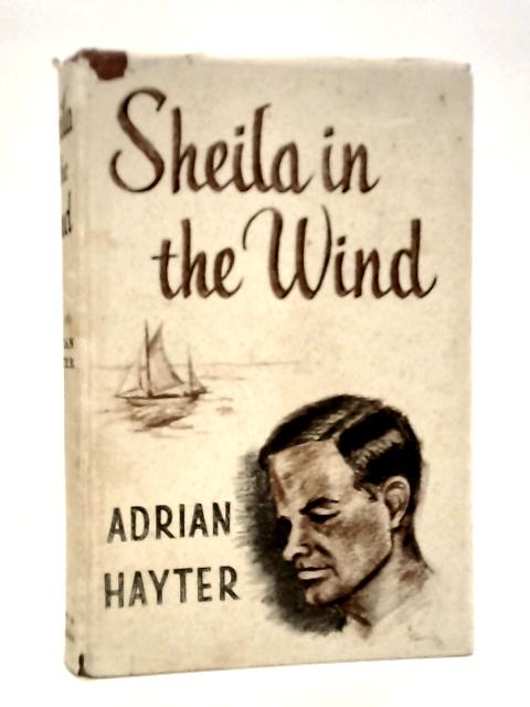 Sheila In The Wind: A Story Of A Lone Voyage By Adrian Hayter