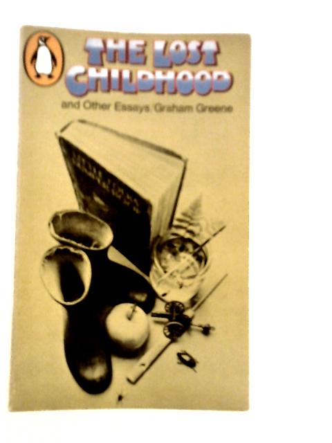 The Lost Childhood and Other Essays von Graham Greene