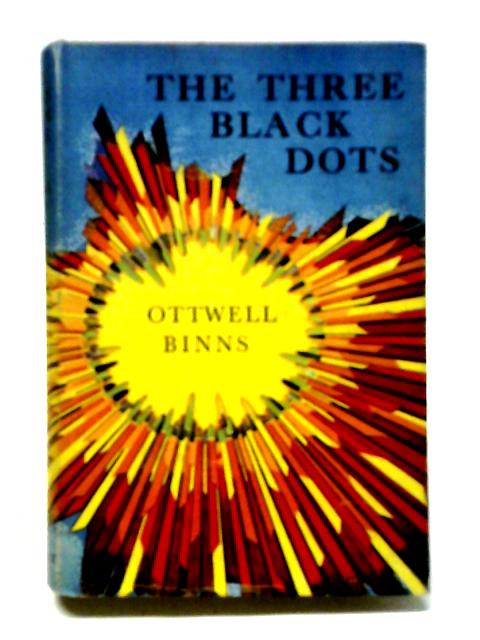 The Three Black Dots By Ottwell Binns