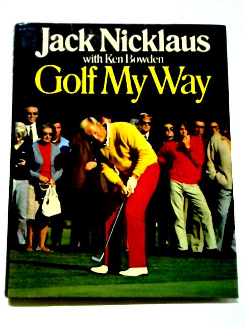 Golf My Way von Jack Nicklaus, Ken Bowden