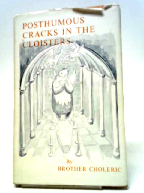 Posthumous Cracks In The Cloisters By Brother Choleric