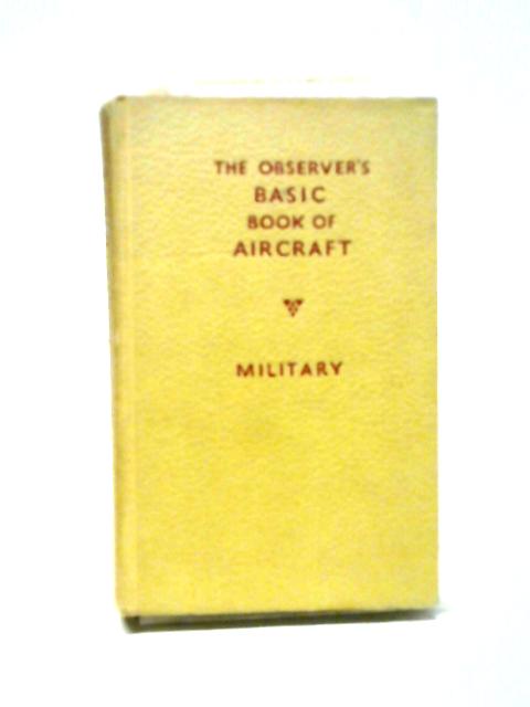 The Observer's Basic Book of Aircraft (Military) von William Green