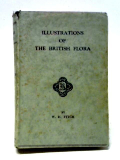 Illustrations of the British Flora By WH Fitch, WG Smith