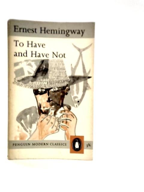 To Have and Have Not By Ernest Hemingway