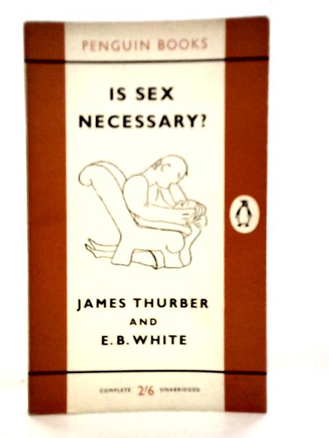 Is Sex Necessary? Or, Why You Feel the Way You Do von James Thurber