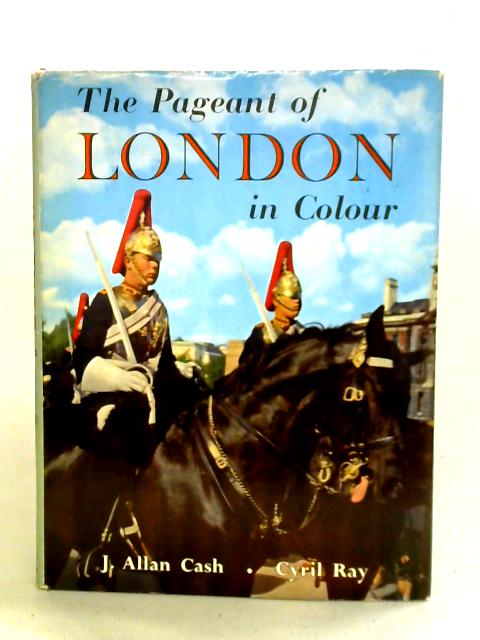 The Pageant of London in Colour By Cyril Ray