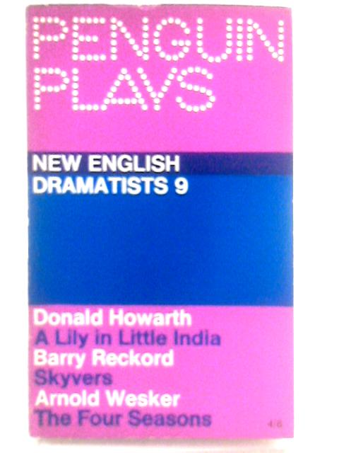 New English Dramatists 9. A Lily in Little India. Skyvers. The Four Seasons von Donald Howarth, Barry Reckord, Arnold Wesker