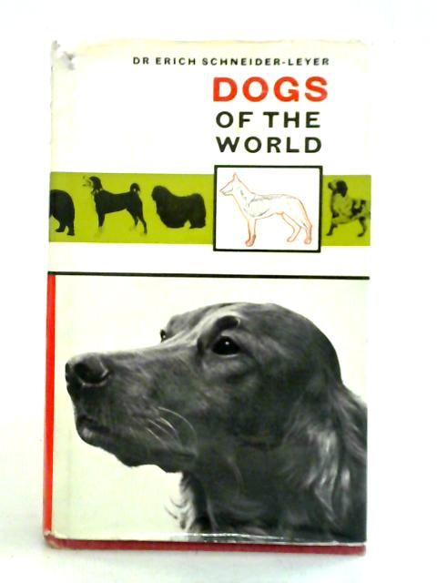 Dogs of the World By Erich Schneider-Leyer