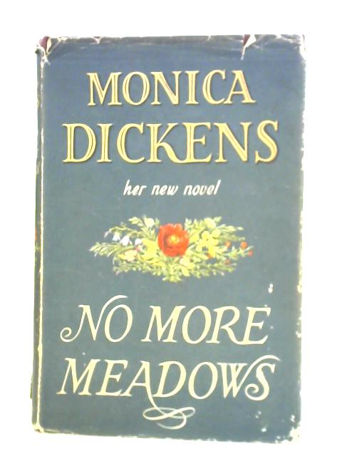 No More Meadows By Monica Dickens