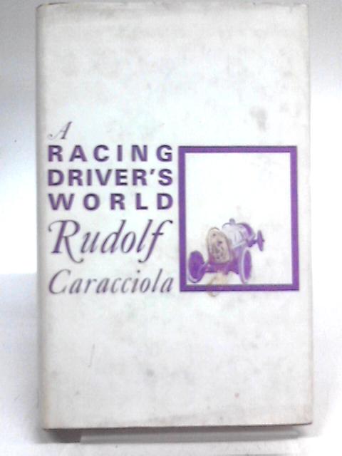 A Racing Driver's World By Rudolf Caracciola