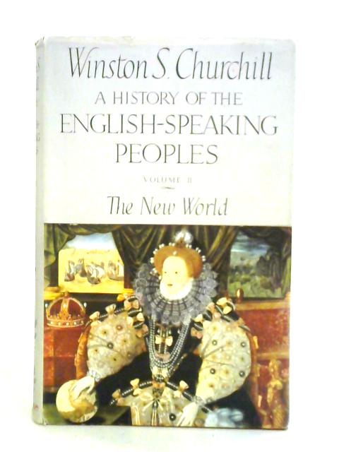 A History of the English Speaking Peoples Volume II The New World von Winston S. Churchill