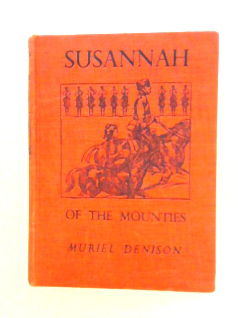 Susannah of the Mounties. A Canadian Story of the Nineties von Muriel Denison