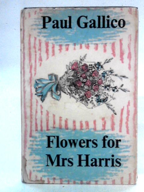 Flowers for Mrs Harris von Paul Gallico