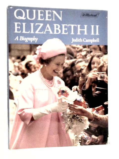 Queen Elizabeth II: A Biography By Judith Campbell