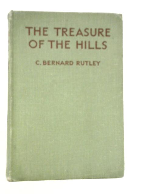 The Treasure of the Hills By C.Bernard Rutley