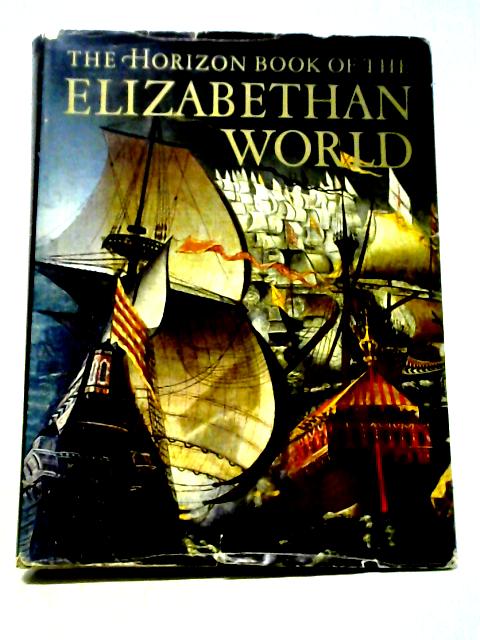 The Horizon Book of the Elizabethan World von Norman Kotker (ed.)