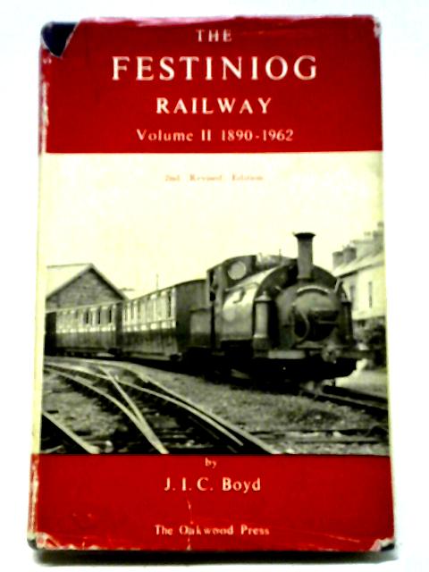 The Festiniog Railway. Volume II. 1890 - 1962 von J I C Boyd