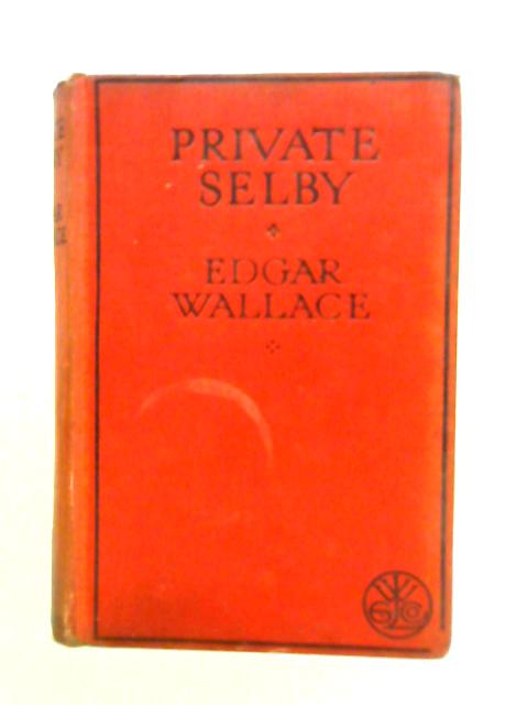 Private Selby von Edgar Wallace