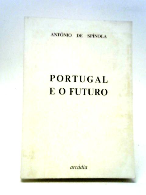 Portugal E O Futuro von Antonio De Spinola