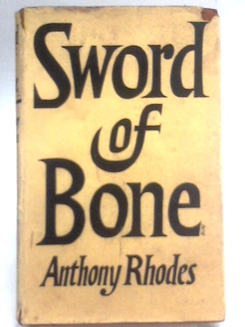 Sword of Bone By Anthony Rhodes