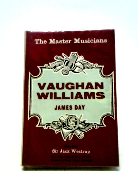 Vaughan Williams: The Master Musicians Series By James Day