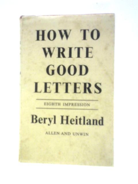 How to Write Good Letters By Beryl Heitland