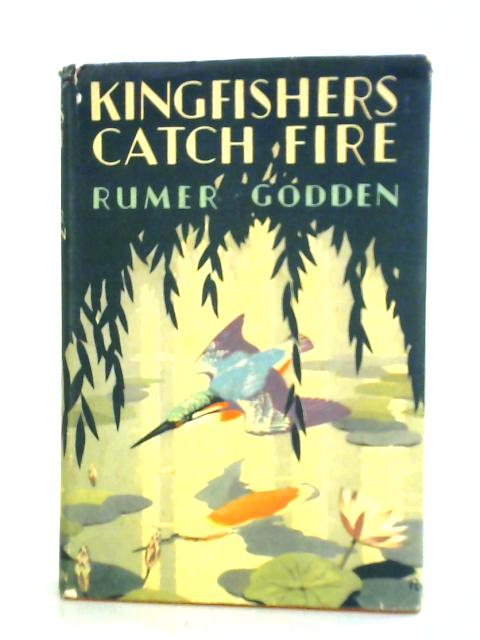 Kingfisher Catch Fire By Rumer Godden