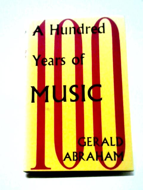 A Hundred Years of Music By Gerald Abraham