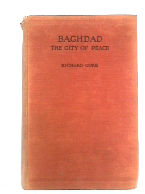 Baghdad: The City of Peace von Richard Coke