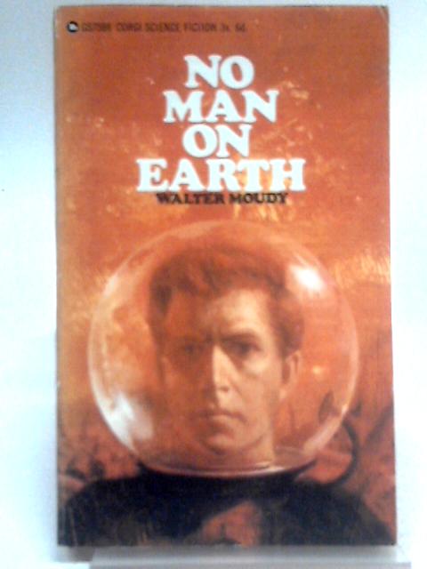 No Man On Earth By Walter Moudy